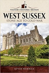Visitors' Historic Britain: West Sussex: Stone Age to Cold War