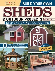 Build Your Own Sheds & Outdoor Projects Manual, 6th Edition