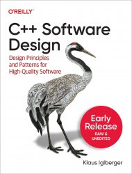 C++ Software Design: Design Principles and Patterns for High-Quality Software (Early Release)