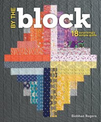 By the Block: 18 Surprisingly Simple Quilts