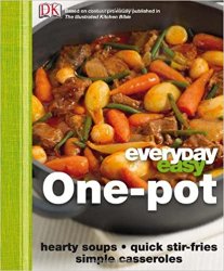 Everyday Easy One Pot: Hearty Soups, Quick Stir-Fries, Simple Casseroles