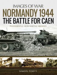 Normandy 1944: The Battle for Caen (Images of War)