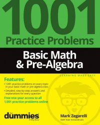 Basic Math & Pre-Algebra: 1001 Practice Problems For Dummies