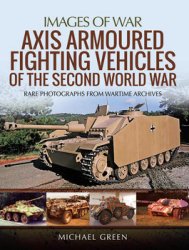 Axis Armoured Fighting Vehicles of the Second World War (Images of War)