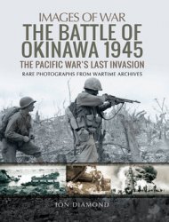 The Battle of Okinawa 1945 (Images of War)