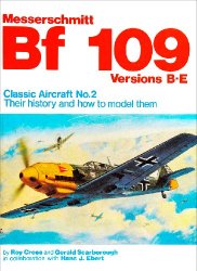 Messerschmitt BF 109 Versions B-E: Classic Aircraft No.2 Their history and how to model them