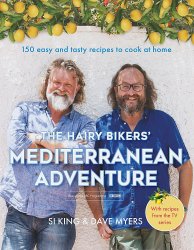 The Hairy Bikers' Mediterranean Adventure: 150 easy and tasty recipes to cook at home