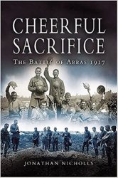 Cheerful Sacrifice - The Battle of Arras 1917