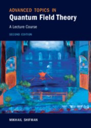 Advanced Topics in Quantum Field Theory: A Lecture Course, Second Edition