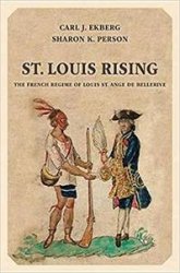 St. Louis Rising: The French Regime of Louis St. Ange de Bellerive