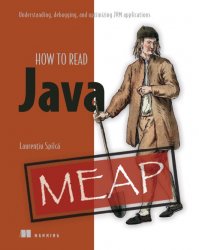 How to Read Java: Understanding, Debugging, and Optimizing Jvm Applications (MEAP)