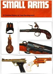 Small Arms: Concise History of Their Development