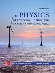 Physics of Everyday Phenomena: A Conceptual Introduction to Physics, Tenth Edition