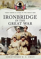 Your Towns and Cities in the Great War - Ironbridge in the Great War