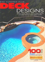 One Hundred Plus Deck Designs: Single-Level Decks, Multi-Level Decks, L-Shaped Decks and Many More!