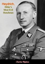 Heydrich, Hitlers Most Evil Henchman