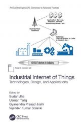 Industrial Internet of Things: Technologies, Design, and Applications