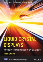 Liquid Crystal Displays: Addressing Schemes and Electro-Optical Effects, Third Edition