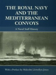 The Royal Navy and the Mediterranean Convoys: A Naval Staff History