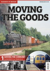 Moving The Goods 1.Serving The Community (Railways of Britain)