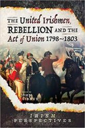 The United Irishmen, Rebellion and the Act of Union, 17981803