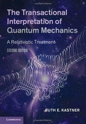 The Transactional Interpretation of Quantum Mechanics: A Relativistic Treatment, Second Edition