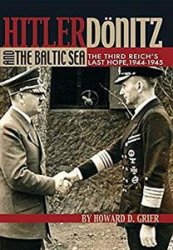 Hitler, Donitz, and the Baltic Sea: The Third Reich's Last Hope, 1944-1945