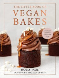 The Little Book of Vegan Bakes: Irresistible plant-based cakes and treats