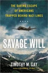 Savage Will: The Daring Escape of Americans Trapped Behind Nazi Lines