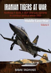 Iranian Tigers at War: Northrop F-5A/B, F-5E/F and Sub-Variants in Iranian Service since 1966 (Middle East @War Series 4)