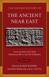 The Oxford History of the Ancient Near East, Volume II: From the End of the Third Millennium BC to the Fall of Babylon