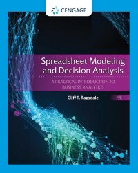 Spreadsheet Modeling and Decision Analysis A Practical Introduction to Business Analytics, Ninth Edition
