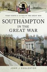 Your Towns and Cities in the Great War - Southampton in the Great War