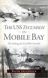 The USS Tecumseh in Mobile Bay: The Sinking of a Civil War Ironclad (Civil War Series)