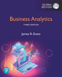 Business Analytics: Methods, Models, and Decisions, Third Edition, Global Edition