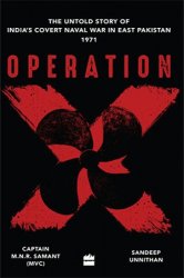 Operation X: The Untold Story of India's Covert Naval War in Bangladesh