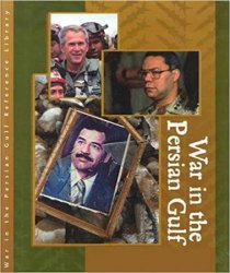 War in the Persian Gulf Biographies: From Operation Desert Storm to Operation Iraqi Freedom