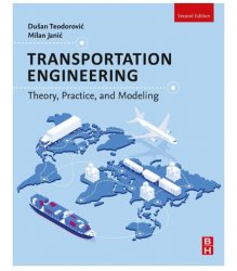 Transportation Engineering: Theory, Practice, and Modeling, Second Edition