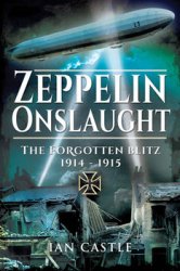 Zeppelin Onslaught: The Forgotten Blitz 1914-1915