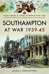 Your Towns and Cities in World War Two - Southampton at War, 1939-45