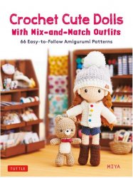 Crochet Cute Dolls with Mix-and-Match Outfits: 66 Easy-to-Follow Amigurumi Patterns