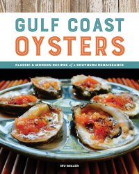 Gulf Coast Oysters: Classic & Modern Recipes of a Southern Renaissance