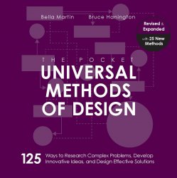The Pocket Universal Methods of Design, Revised and Expanded: 125 Ways to Research Complex Problems, Develop Innovative Ideas, and Design Effective So