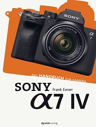 Sony Alpha 7 IV: Das Handbuch zur Kamera