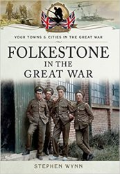 Your Towns and Cities in the Great War - Folkestone in the Great War