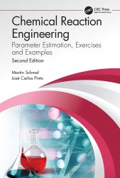 Chemical Reaction Engineering: Parameter Estimation, Exercises and Examples, Second Edition