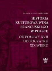 Historia kulturowa wina francuskiego w Polsce od polowy XVII do poczatku XIX wieku