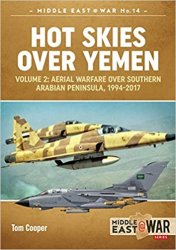 Hot Skies Over Yemen: Aerial Warfare Over the Southern Arabian Peninsula: Volume 2 - 1994-2017