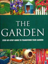 The Garden: Step-by-step Guide to Transform Your Garden