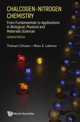 ChalcogenNitrogen Chemistry: From Fundamentals to Applications in Biological, Physical and Materials Sciences, Updated Edition